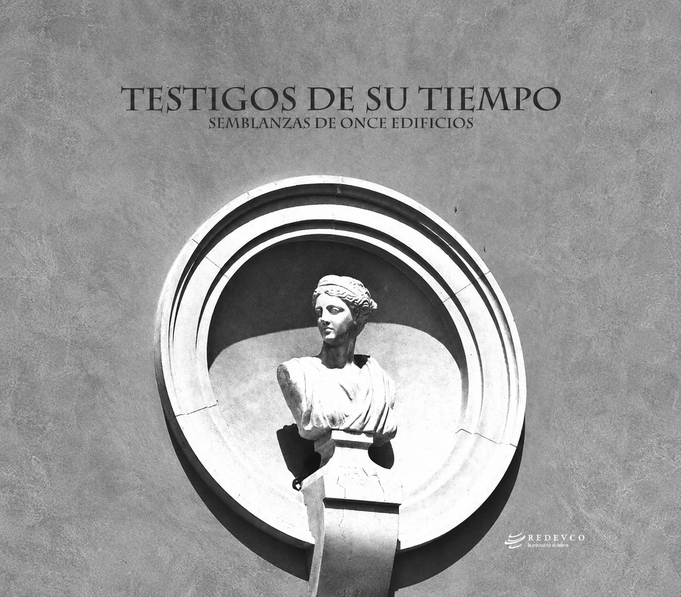 Portada gris del libro Testigos de su tiempo. Semblanzas de once edificios